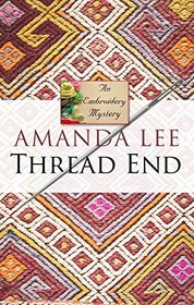 Thread End (An Embroidery Mystery)