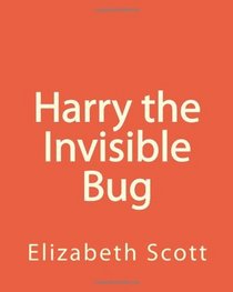 Harry The Invisible Bug