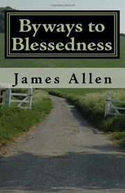 Byways to Blessedness: Understanding The Simple Laws of Life That Lead To Happiness