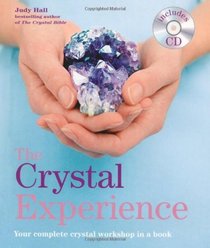 The Crystal Experience: Your Complete Crystal Workshop in a Book