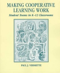 Making Cooperative Learning Work: Student Teams in K-12 Classrooms
