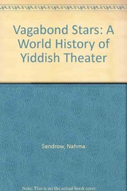 Vagabond Stars: A World History of Yiddish Theater