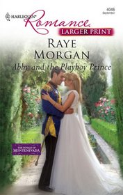 Abby and the Playboy Prince (Royals of Montenevada, Bk 2) (Harlequin Romance, No 4046) (Larger Print)