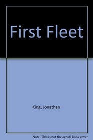 THE FIRST FLEET - THE CONVICT VOYAGE THAT FOUNDED AUSTRALIA 1787 - 88