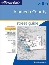 Thomas Guide 2005 Alameda County, California: Street Guide (Thomas Guide Alameda County Street Guide & Directory)