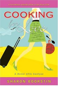 Cooking For Love : A Novel with Recipes