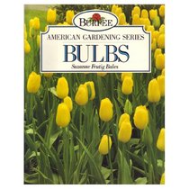 Bulbs (Burpee American Gardening Series)
