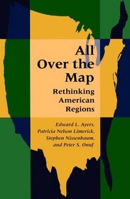 All Over the Map : Rethinking American Regions