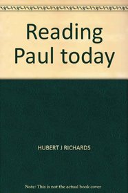 Reading Paul today: A new introduction to the man and his letters