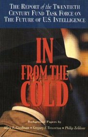 In from the Cold: The Report of the Twentieth Century Fund Task Force on the Future of U.S. Intelligence (Twentieth Century Fund Books)