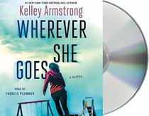 Wherever She Goes: A Novel