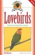 Lovebirds: A Guide to Caring for Your Lovebird (Complete Care Made Easy)