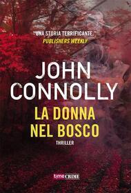 La donna nel bosco (The Woman in the Woods) (Charlie Parker, Bk 16) (Italian Edition)