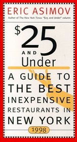 $25 And Under 1998: A Guide to the Best Inexpensive Restaurants in New York