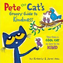 Pete the Cat?s Groovy Guide to Kindness