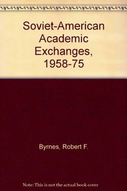 Soviet-American Academic Exchanges, 1958-75