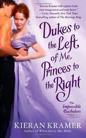 Dukes to the Left of Me, Princes to the Right (Impossible Bachelors, Bk 2)
