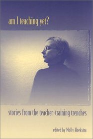 Am I Teaching Yet?: Stories from the Teacher-Training Trenches