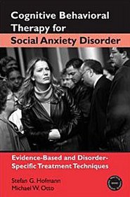 Cognitive Behavioral Therapy for Social Anxiety Disorder: Evidence-Based and Disorder-Specific Treatment Techniques (Practical Clinical Guidebooks)