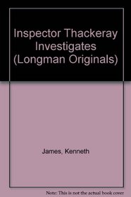 Inspector Thackeray Investigates (Longman Originals)