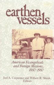 Earthen Vessels: American Evangelicals and Foreign Missions, 1880-1980