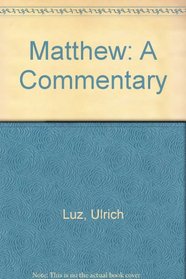 Matthew 1-7: A Commentary (v. 2- : Hermeneia--a critical and historical commentary on the Bible)