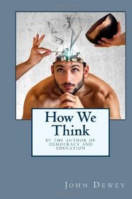 How We Think: By the Author of Democracy and Education