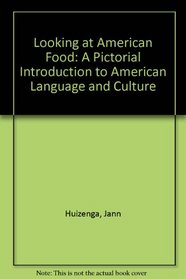 Looking at American Food: A Pictorial Introduction to American Language and Culture