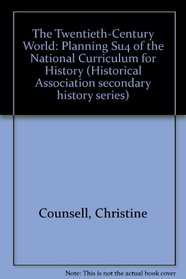 The Twentieth-Century World: Planning Su4 of the National Curriculum for History (Historical Association secondary history series)