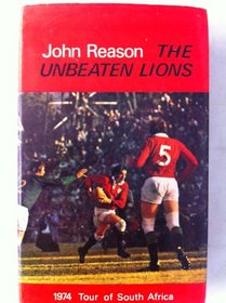 The unbeaten Lions: The 1974 British Isles Rugby Union tour of South Africa