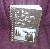 Collins' Backroom Cooking Secrets: Wild Game, Fish, and Other Savories