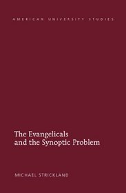 The Evangelicals and the Synoptic Problem (American University Studies. Series VII. Theology and Religion)