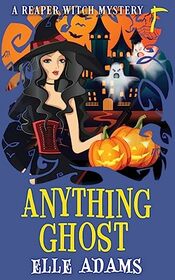 Anything Ghost (A Reaper Witch Mystery)