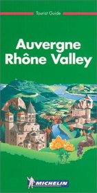 Michelin THE GREEN GUIDE Auvergne/The Rhone Valley, 2e (THE GREEN GUIDE)
