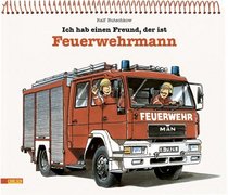 Ich habe einen Freund, der ist Feuerwehrmann