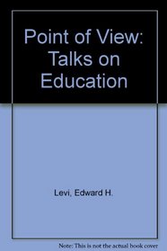 Point of view;: Talks on education