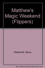 Matthew's Magic Weekend / Matthew and the Big Bad Cold (Flippers)