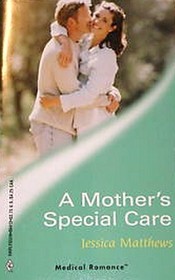 A Mother's Special Care (Harlequin Medical, No 112)