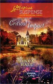 Critical Impact (Whisper Lake, Bk 3) (Love Inspired Suspense, No 215)