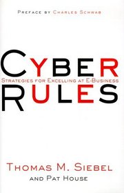Cyber Rules : Strategies for Excelling at E-Business