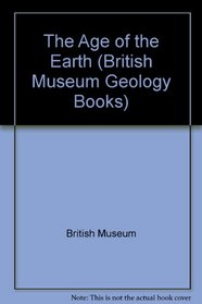 The Age of the Earth (British Museum Geology Books)