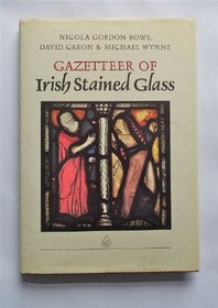 Gazetteer of Irish stained glass: The works of Harry Clarke and the artists of an tr gloine (The tower of glass), 1903-1963