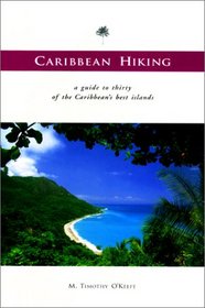 Caribbean Hiking: A Walking and Hiking Guide to Twenty-Nine of the Caribbean's Best Islands