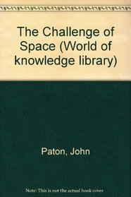 The Challenge of Space (World of knowledge library)