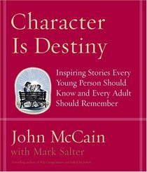 Character is Destiny : Inspiring Stories Every Young Person Should Know and Every Adult Should Remember