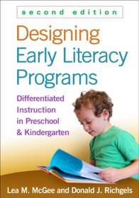 Designing Early Literacy Programs, Second Edition: Differentiated Instruction in Preschool and Kindergarten