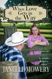 When Love Gets in The Way (Colorado Runaway series) (Volume 2)