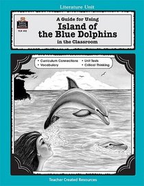 A Guide for Using Island of the Blue Dolphins in the Classroom