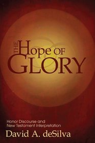 The Hope of Glory: Honor Discourse and New Testament Interpretation