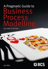 A Pragmatic Guide to Business Process Modelling (2nd Ed)